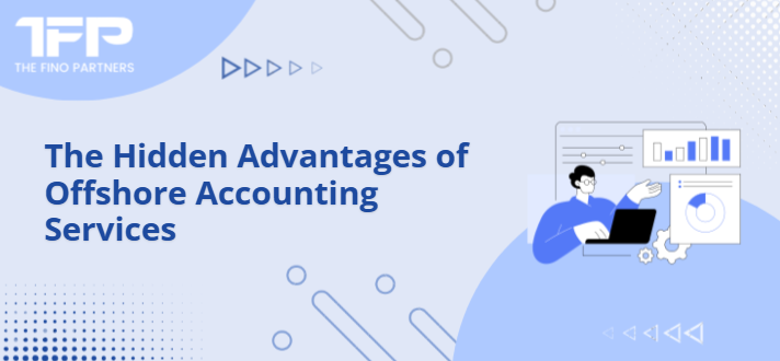 The Hidden Advantages of Offshore Accounting Services